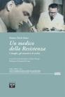 Un medico della Resistenza. I luoghi, gli incontri, le scelte. Con DVD
