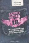 Sesso under 18. Tutto quello che gli adolescenti vogliono sapere Sesso under 18. Tutto quello che gli adolescenti vogliono sapere