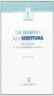 Dal bambino alla scrittura. Idee e percorsi di alfabetizzazione spontanea