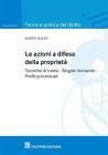 Le azioni a difesa della propriet�. tecniche di tutela. Singole domande. Profili processuali