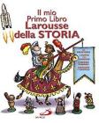 Il mio primo libro Larousse della storia