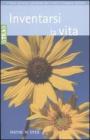 Inventarsi la vita. Nove principi spirituali per creare il proprio destino Inventarsi la vita. Nove principi spirituali per creare il proprio destino