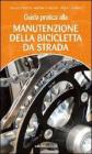 Guida pratica alla manutenzione della bicicletta da strada Guida pratica alla manutenzione della bicicletta da strada