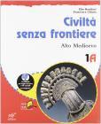 Civilt� senza frontiere. Vol. 1A-1B: Alto Medioevo-Basso Medioevo. Con le regole dello stare insieme. Con espansione online. Per la Scuola media