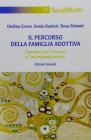 Il percorso della famiglia adottiva. Strumenti per l'ascolto e l'accompagnamento Il percorso della famiglia adottiva. Strumenti per l'ascolto e l'accompagnamento