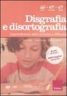 Facciamo il punto su... disgrafia e disortografia. Apprendimento della scrittura e difficolt�. Con DVD e CD-ROM