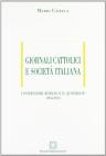 Giornali cattolici e societ� italiana. Religione, politica, democrazia nelle pagine de �L'Osservatore Romano� e de �Il Quotidiano� (1944-1950)