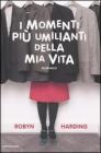 I momenti pi� umilianti della mia vita