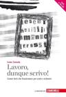 Lavoro, dunque scrivo! Creare testi che funzionano per carta e schermi