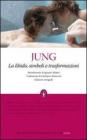 La libido, simboli e trasformazioni. Ediz. integrale La libido, simboli e trasformazioni. Ediz. integrale