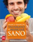 Talismano del mangiar sano. 200 ricette certificate dalla Fondazione IEO Talismano del mangiar sano. 200 ricette certificate dalla Fondazione IEO