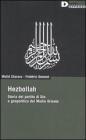 Hezbollah. Storia del partito di Dio e geopolitica del Medio Oriente Hezbollah. Storia del partito di Dio e geopolitica del Medio Oriente