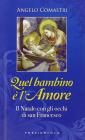 Quel bambino � l'amore. Il Natale con gli occhi di San Francesco