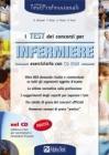 I test dei concorsi per infermiere. Eserciziario. Con CD-ROM