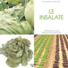 Le insalate. Coltivazione e cure dalla semina al raccolto Le insalate. Coltivazione e cure dalla semina al raccolto