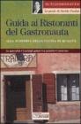 Guida ai ristoranti del gastronauta. Alla scoperta della cucina di qualit�. Le specialit�, i consigli golosi, le pizzerie e i wine bar