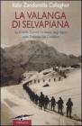 La valanga di Selvapiana. La Grande Guerra: l'eroismo degli Alpini nelle Dolomiti del Com�lico