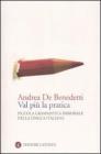 Val pi� la pratica. Piccola grammatica immorale della lingua italiana