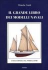 Il grande libro dei modelli navali. Enciclopedia del modellismo navale