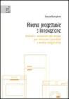 Ricerca progettuale e innovazione. Metodi e strumenti del design per innovare i prodotti a media complessità Ricerca progettuale e innovazione. Metodi e strumenti del design per innovare i prodotti a media complessità