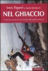 Nel ghiaccio. Come ho trovato la mia strada sulle pareti verticali Nel ghiaccio. Come ho trovato la mia strada sulle pareti verticali