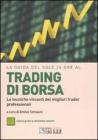 La guida del Sole 24 Ore al trading di borsa. Le tecniche vincenti dei migliori trader professionali