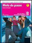 Mots de passe. Cours de français. Livre de l'élève-Entraìnement individuel B. Con CD Audio. Per le Scuole superiori Mots de passe. Cours de français. Livre de l'élève-Entraìnement individuel B. Con CD Audio. Per le Scuole superiori