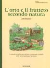 Guida all'autosufficienza. L'orto e il frutteto secondo natura Guida all'autosufficienza. L'orto e il frutteto secondo natura