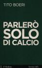 Parler� solo di calcio
