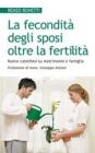 La fecondit� degli sposi oltre la fertilit�. Nuove catechesi su matrimonio e famiglia