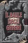 Il baule degli orrori. Storie, trucchi e giochi. Con Gadget