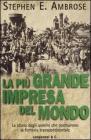 La pi� grande impresa del mondo. La storia degli uomini che costruirono la ferrovia transcontinentale