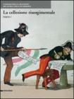 Le collezioni risorgimentali. Catalogo delle collezioni del Museo civico di Cremona vol.1