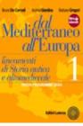 Dal Mediterraneo all'Europa. Lineamenti di storia antica e altomedievale. Con espansione online. Per le Scuole superiori vol.1