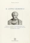 Il latino giuridico. Massime, locuzioni, formule giuridiche latine. Con CD-ROM Il latino giuridico. Massime, locuzioni, formule giuridiche latine. Con CD-ROM