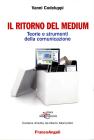 Il ritorno del medium. Teorie e strumenti della comunicazione. E-book