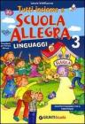 Tutti insieme a scuola allegra. Linguaggi 3. Sussidiario. Per il 1� biennio