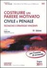 Costruire un parere motivato civile e penale. Tecniche e strategie vincenti
