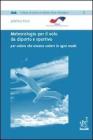 Meteorologia per il volo da diporto e sportivo. Per coloro che amano volare in ogni modo