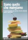Siamo quello che mangiamo. Il metodo Kousmine per cambiare abitudini alimentari, guarire e stare bene Siamo quello che mangiamo. Il metodo Kousmine per cambiare abitudini alimentari, guarire e stare bene