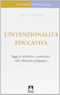 L' intenzionalit� educativa. Saggi su individuo e conoscenza nella riflessione pedagogica