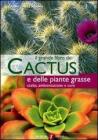 Il grande libro dei cactus e delle piante grasse. Scelta, ambientazione e cure Il grande libro dei cactus e delle piante grasse. Scelta, ambientazione e cure