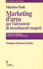 Marketing d'area per l'attrazione di investimenti esogeni. Agenzie ed esperienze in Francia e Gran Bretagna