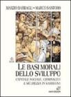 Le basi morali dello sviluppo. Capitale sociale, criminalit� e sicurezza in Sardegna