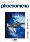 Phoenomena. Laboratorio di fisica. Per le Scuole superiori