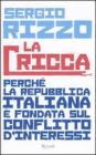 La cricca. Perché la Repubblica italiana è fondata sul conflitto d'interessi La cricca. Perché la Repubblica italiana è fondata sul conflitto d'interessi
