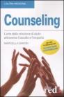 Counseling. L'arte della relazione di aiuto attraverso l'ascolto e l'empatia Counseling. L'arte della relazione di aiuto attraverso l'ascolto e l'empatia