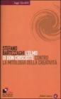 L' elmo di Don Chisciotte. Contro la mitologia della creativit�