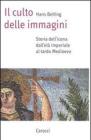 Il culto delle immagini. Storia dell'icona dall'et� imperiale al tardo Medioevo