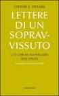 Lettere di un sopravvissuto. Ciň che mi ha salvato dal lager Lettere di un sopravvissuto. Ciň che mi ha salvato dal lager